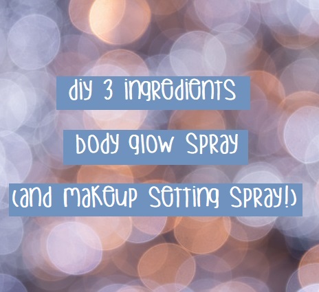 DIY Body Glow Spray