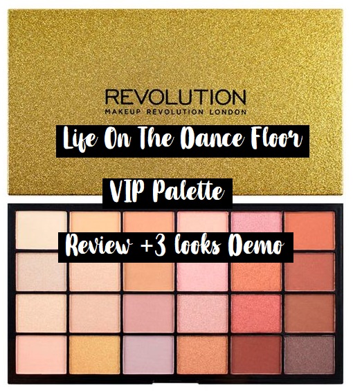 Revolution Life On The Dance Floor Vip Palette Review 3 Looks Demo