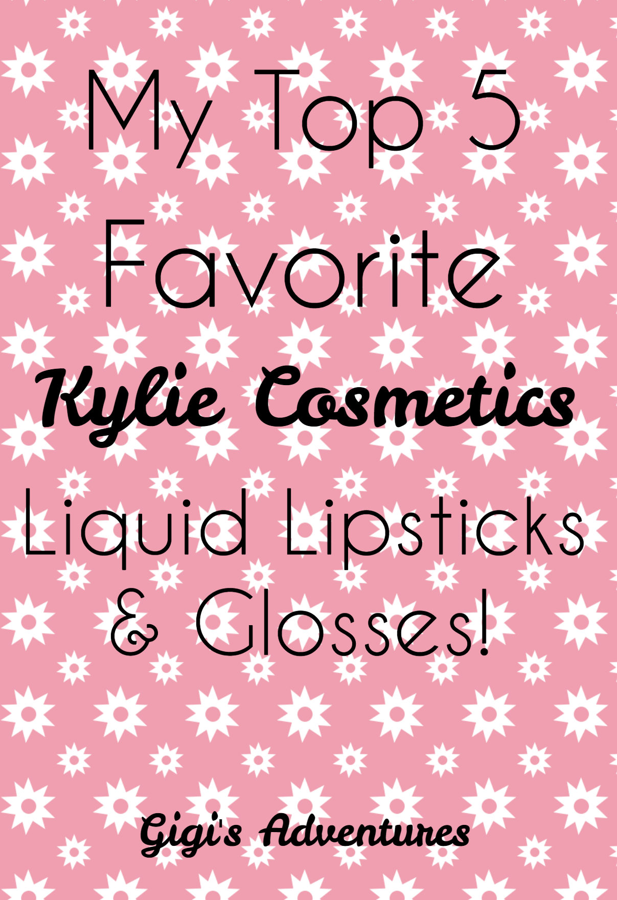 My Top 10 Favorite Kylie Cosmetics Liquid Lipsticks & Glosses