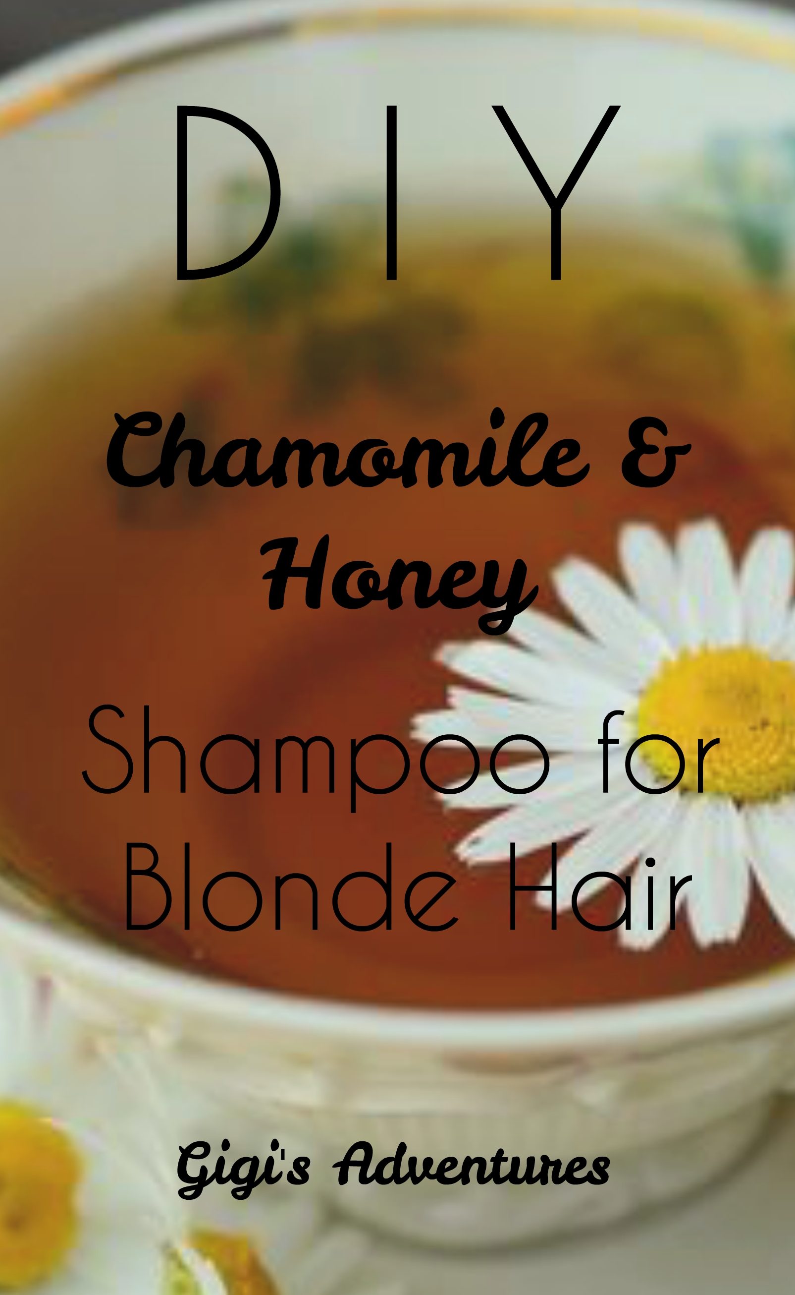 DIY Chamomile & Honey Shampoo for Blonde Hair | Gigi's Adventures