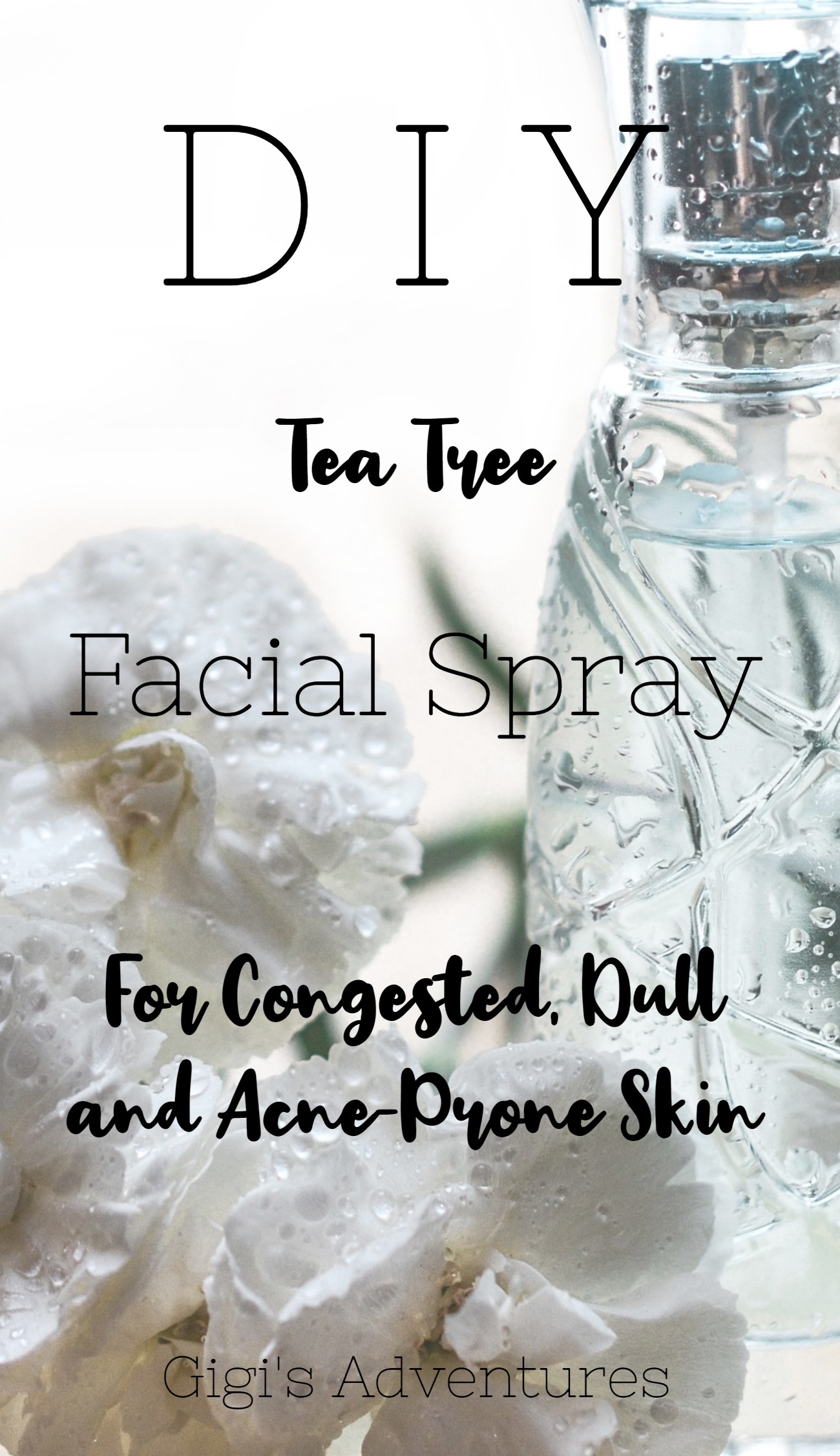 DIY Tea Tree Facial Spray - For Congested, Dull and Acne-Prone Skin