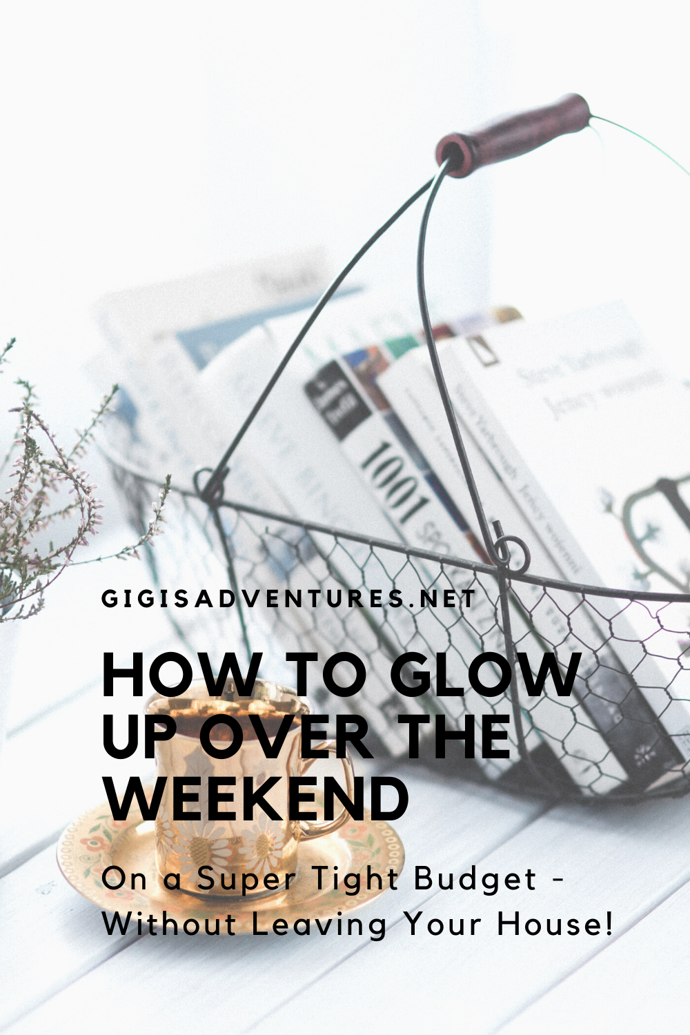 How To Glow Up Over The Weekend - On A Super Tight Budget and Without Leaving Your House!
