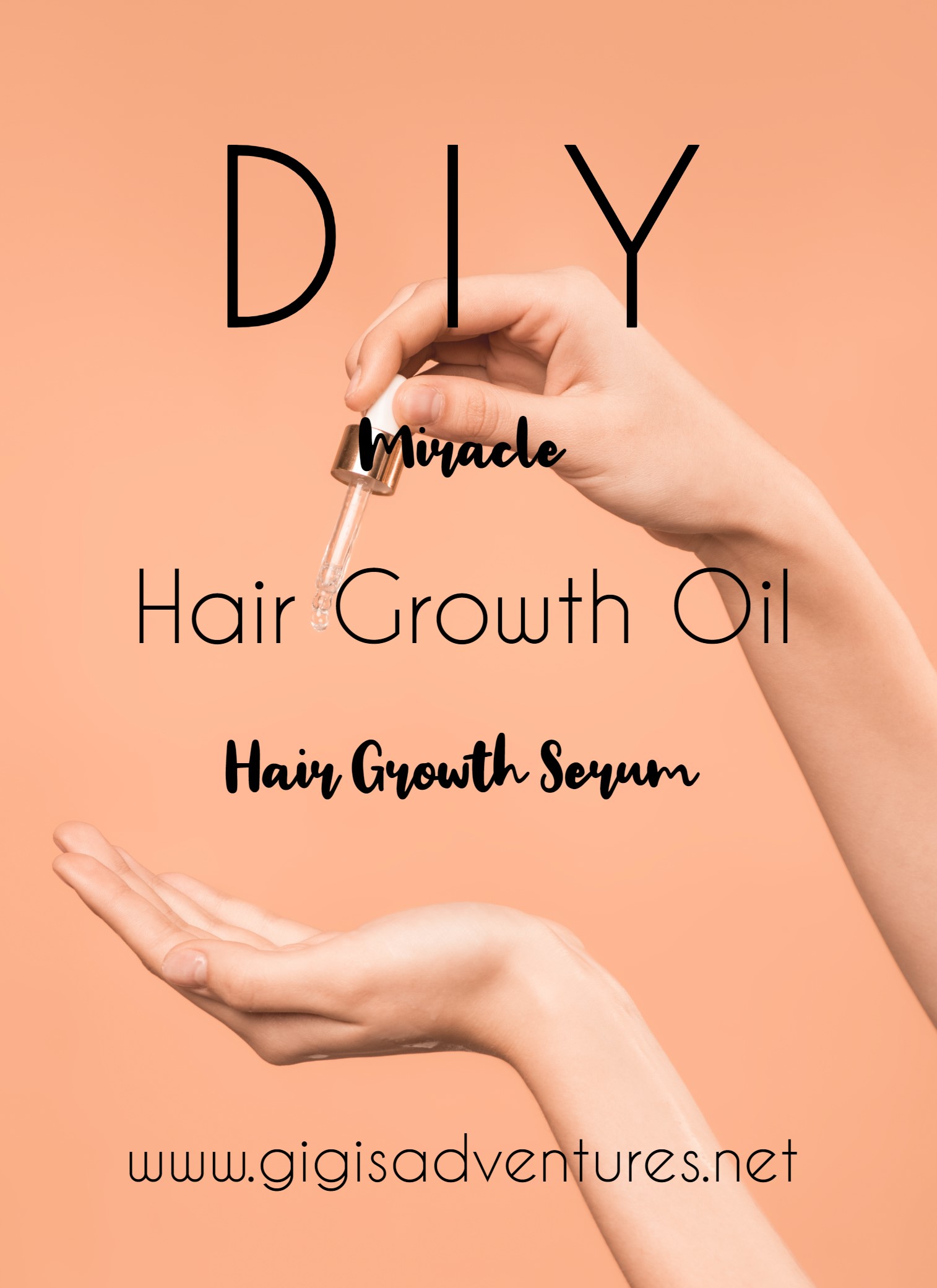 DIY Miracle Hair Growth Oil Serum - Hair Growth Serum | Gigi
