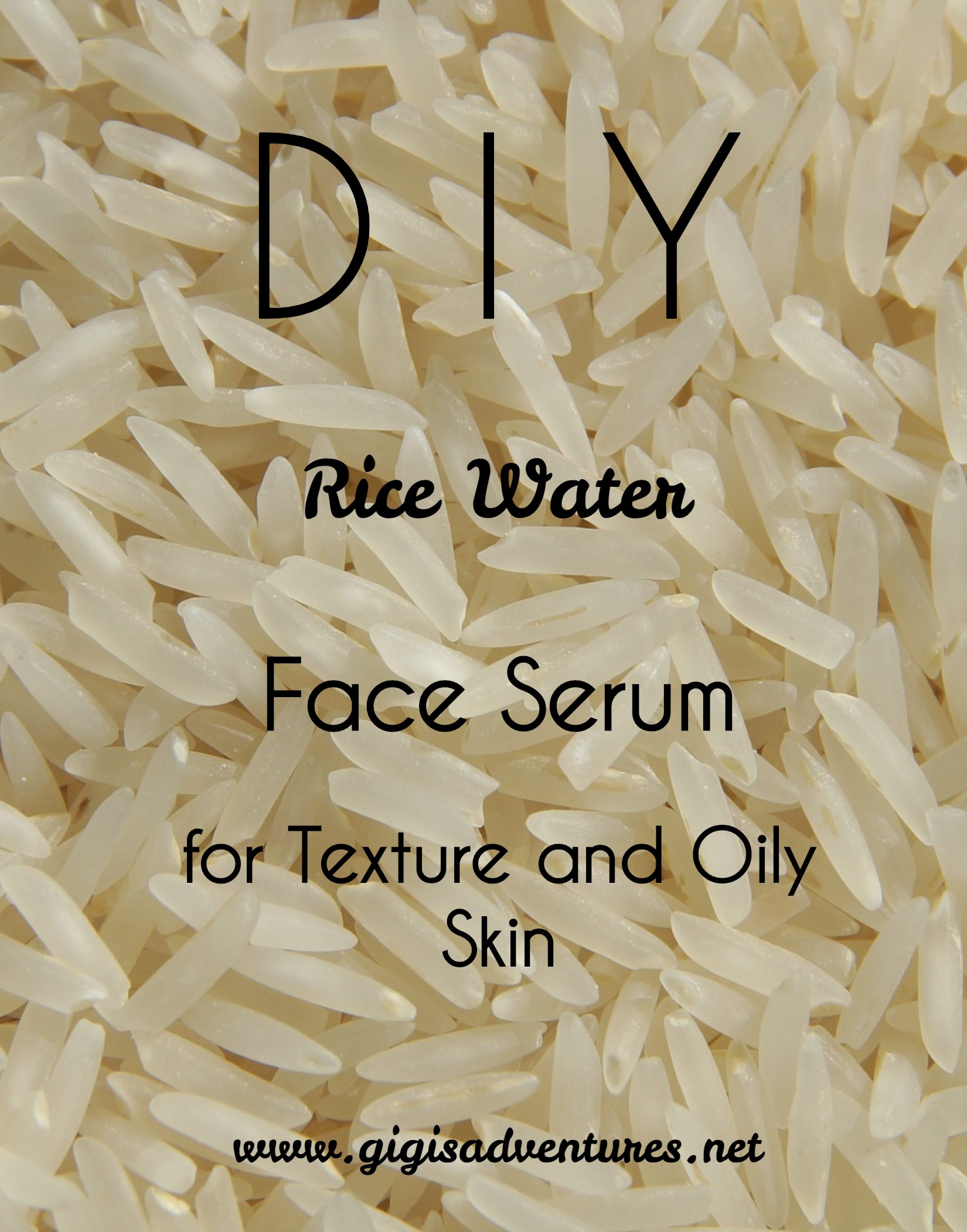 DIY Rice Water Face Serum - for Texture and Oily Skin | Gigi's Adventures