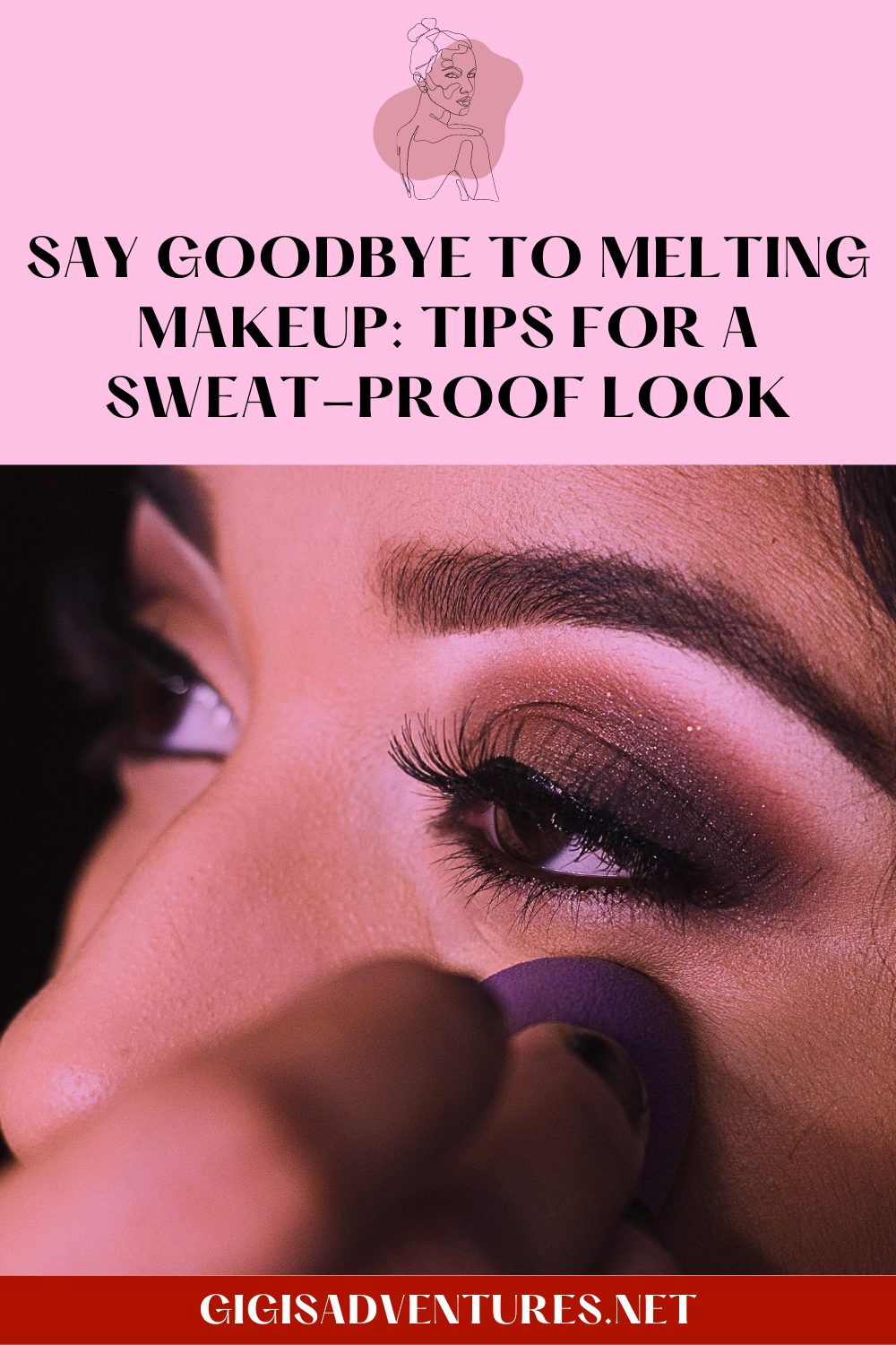 Say Goodbye to Melting Makeup: Tips for a Sweat-Proof Look | Makeup Tips