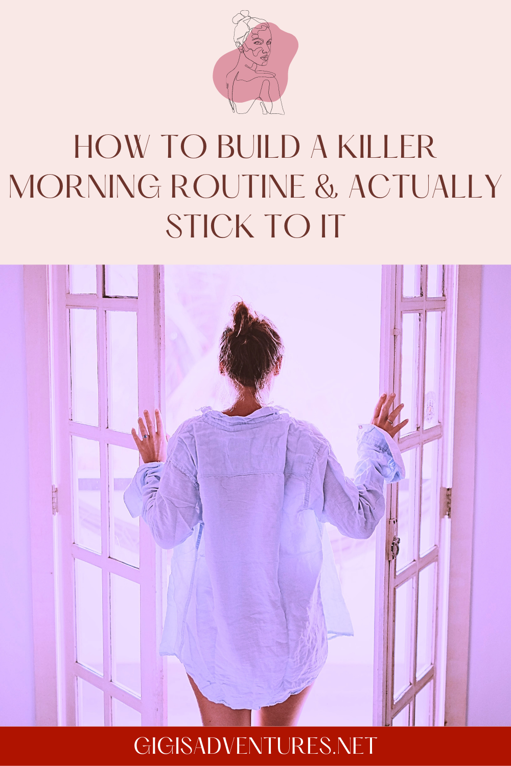 How To Build A Killer Morning Routine & Actually Stick To It