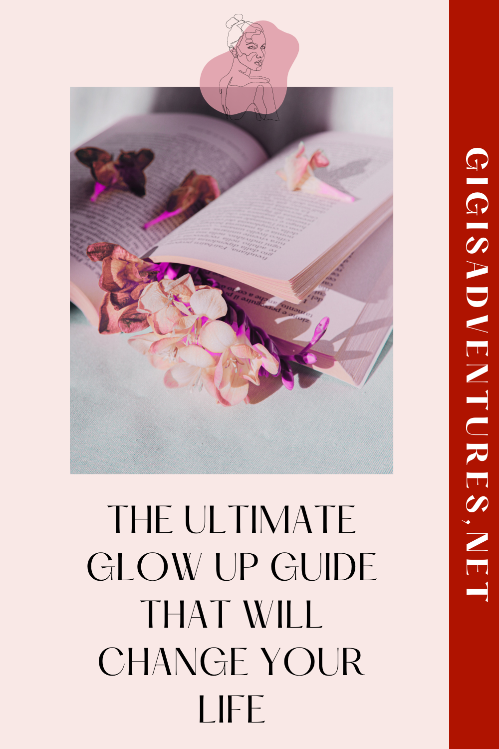 The Ultimate Glow Up Guide That Will Change Your Life | How To Become That Girl